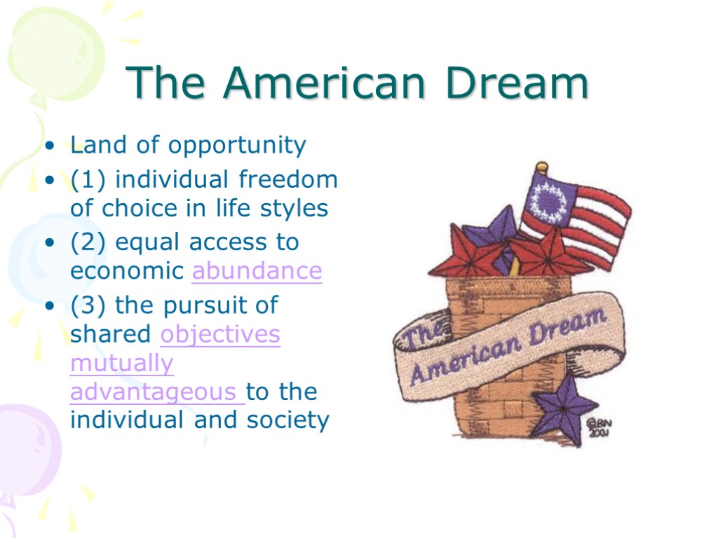 The American Dream Land of opportunity (1) individual freedom of choice in life styles